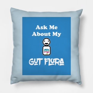 Ask Me About My Gut Flora Pillow