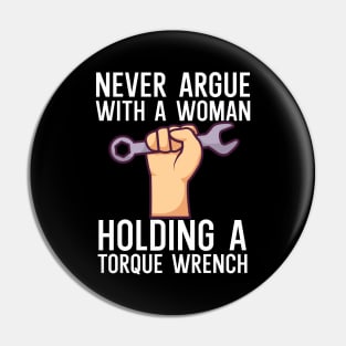 Never argue with a woman holding a torque wrench Pin