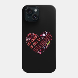 My Class Is Full Of Sweethearts, Valentine's Day Teacher Phone Case