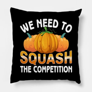 We need to squash the competition Pillow