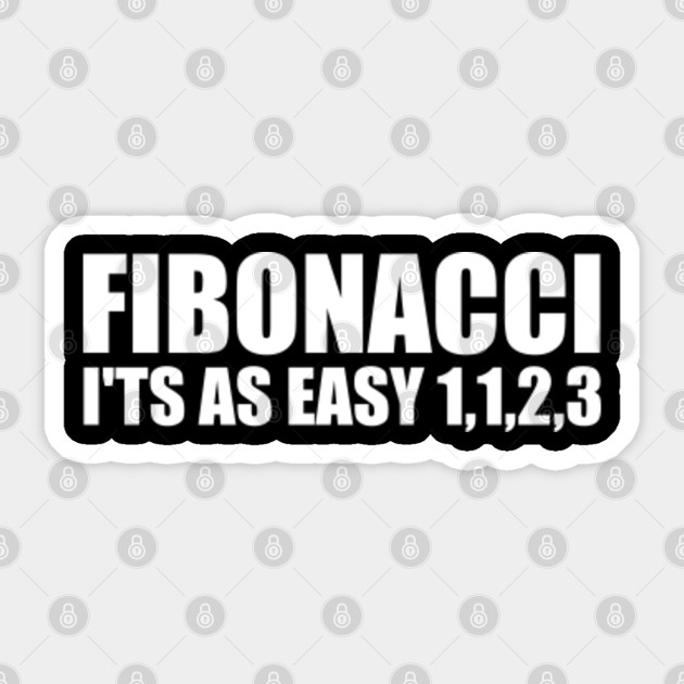 FIBONACCI It/'s As Easy As 1,1,2,3 T-shirt Funny Math Nerd Geek Tee Shirt