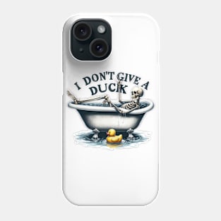 I Don't Give A Duck Funny Skeleton Relaxing Bathtub Phone Case