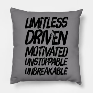 Limitless Driven Motivated Unstoppable Unbreakable Pillow