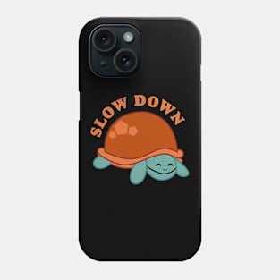 Turtle Slow Down Tortoise Phone Case