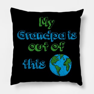 My Grandpa is out of this World Pillow