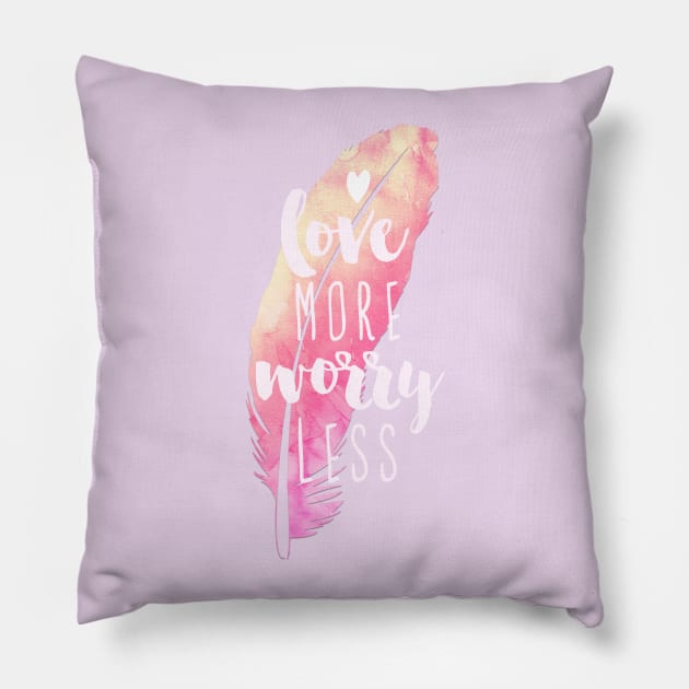 Love More Worry Less Pillow by emanuelacarratoni