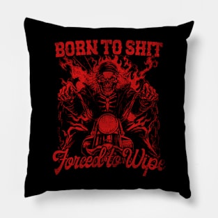 Born to Shit Forced to Wipe Funny Meme Pillow