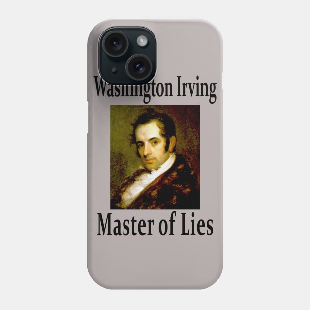 Washington Irving Master of Lies Phone Case by asimplefool