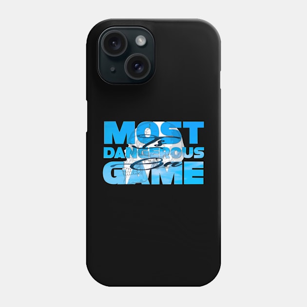 Most dangerous game is on Phone Case by SAN ART STUDIO 