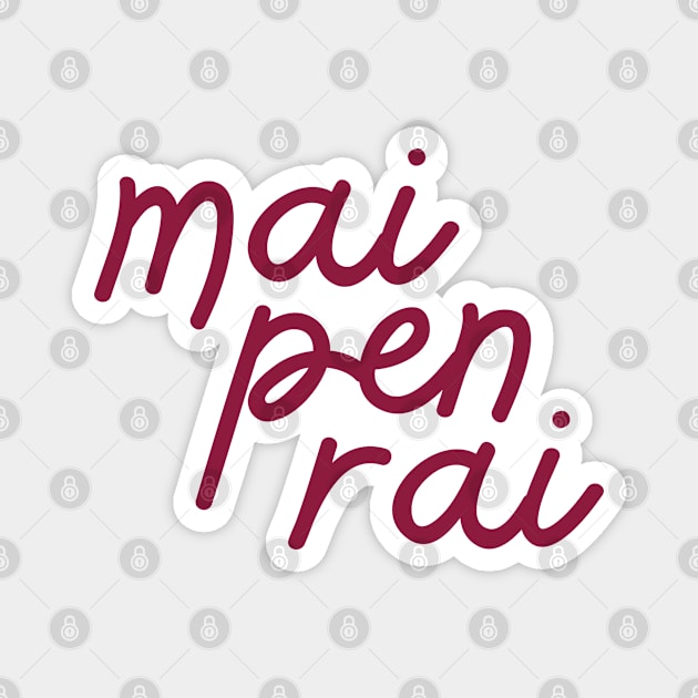 mai pen rai - maroon red Magnet by habibitravels