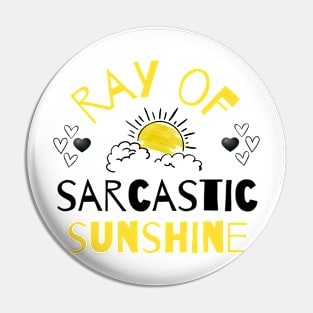 Ray of sarcastic sunshine Pin