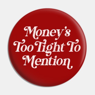 Money's Too Tight To Mention // Retro Typography Design Pin