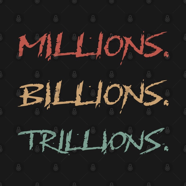 Wealthy - Millions Billions Trillions Vintage by GoPath