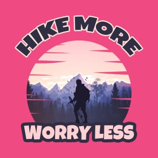 HIKE MORE WORRY LESS T-Shirt