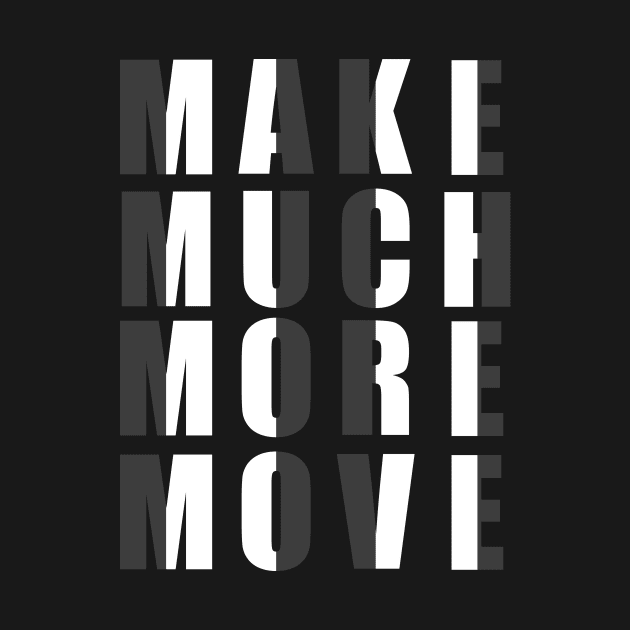 Make Much More Move tee design birthday gift graphic by TeeSeller07