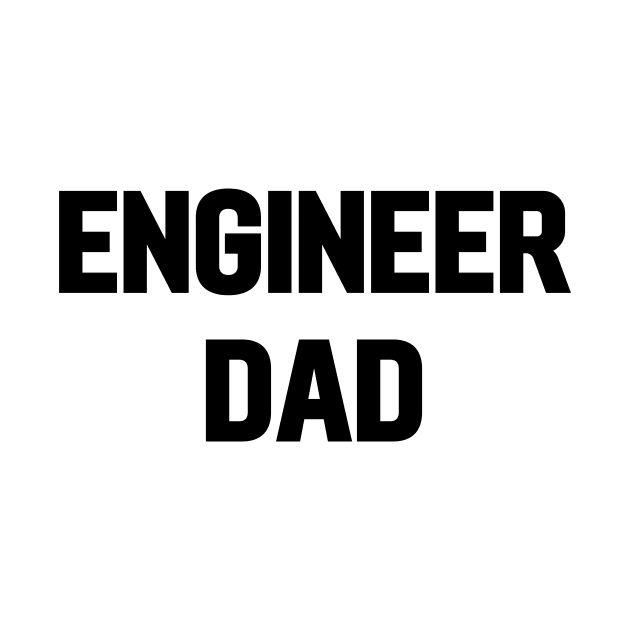 Engineer dad by Word and Saying