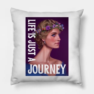 Life is Just a Journey - Lady Di - Quote - Princess Diana Pillow