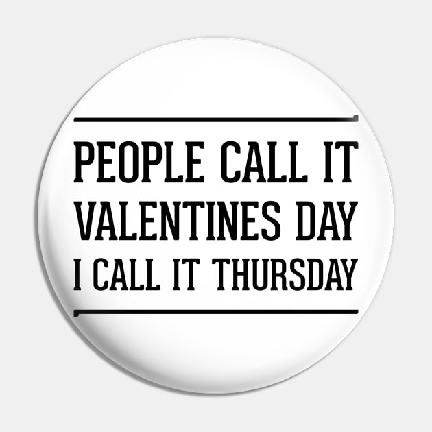 people call it valentines day i call it Thursday | single on valentines day Pin by 7D Tshirts