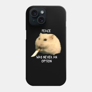 Peace was never an option hamster Phone Case