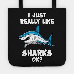 I Just Really Like Sharks Ok? Funny Ocean Tote