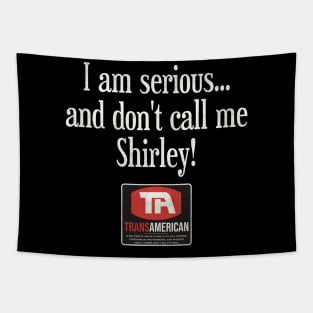 I Am Serious... and Don't Call Me Shirley Tapestry