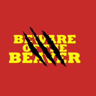 Beware Of The Beaver T-Shirt