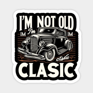 i'm not old i'm classic Magnet