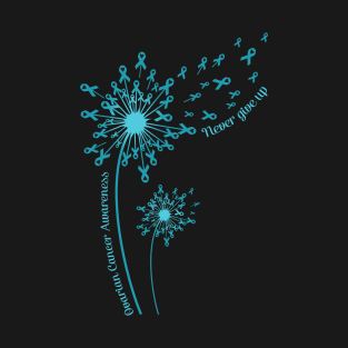 Dandelion Ovarian Cancer Awareness Never Give Up T-Shirt