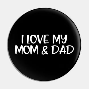 I Love My Mom & Dad - Family Pin