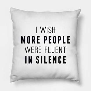 Fluent In Silence Pillow