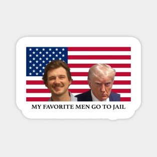 My Favorite Men go to Jail New Morgan Wallen Mugshot and Donald Trump Mug Shot Magnet