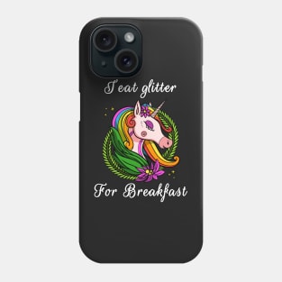 I Eat Glitter For Breakfast Magical Unicorn Phone Case