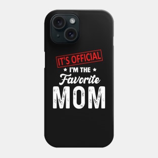 It's Official I'm The Favorite Mom, Favorite Mom Phone Case