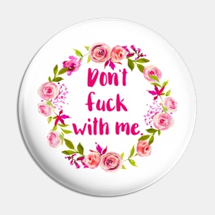 Don't Fuck With Me Pin