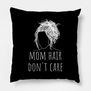 mom hair don't care Pillow