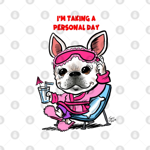 Boston Terrier Taking A Personal Day by Jimmy’s Cartoons