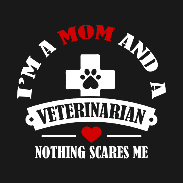 I'm A Veterinarian Mom Gift T-Shirt by jhay_41