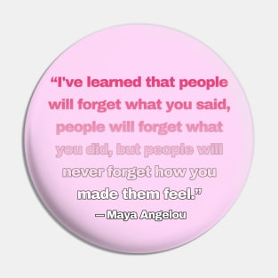 Quotes By Famous People - Maya Angelou Pin