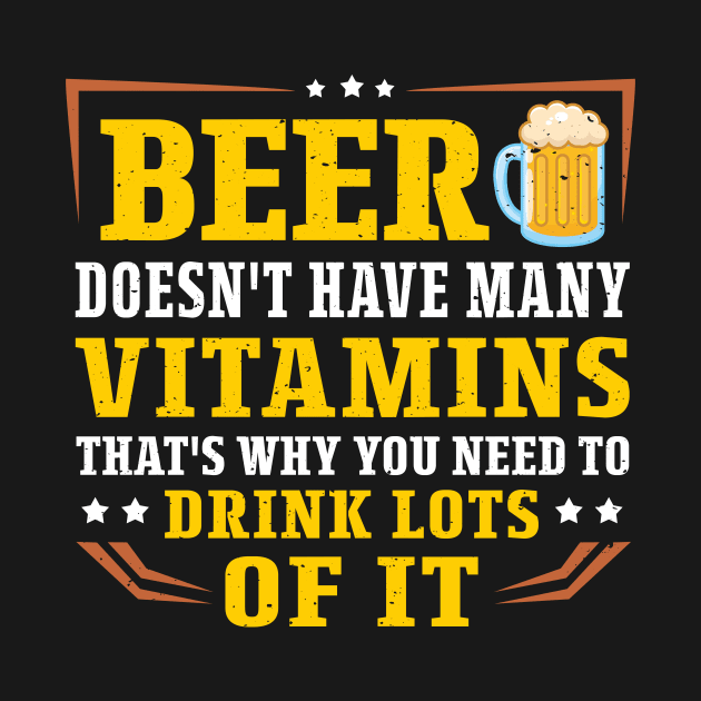 Beer Doesn't Have Many Vitamins That's Why You Need To Drink Lots Of It by BilieOcean