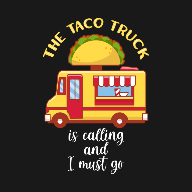 Funny Taco Truck by TheBestHumorApparel