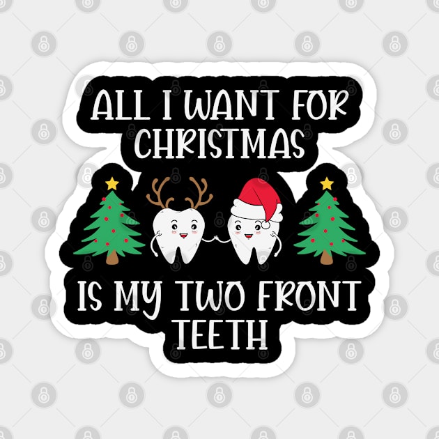 All I Want For Christmas Is My Two Front Teeth Magnet by JacksonArts