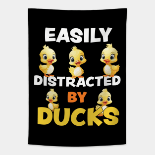 Easily Distracted By Ducks - funny gift for duck lovers Tapestry