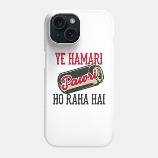 Ye Hamari Pawri Oh rahi hai Hindi Meme Quote Party design Phone Case