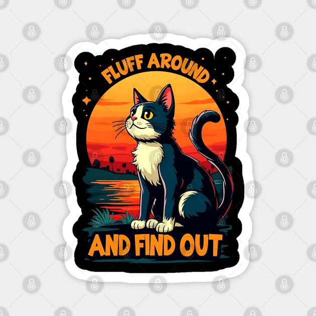Fluff Around and Find Out Magnet by Silly Me Studio
