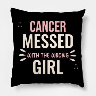 Cancer messed with the wrong girl Pillow