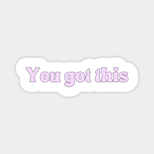 You got this - Motivational and Inspiring quotes Magnet