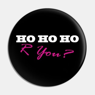 HO HO HO R YOU? Pin