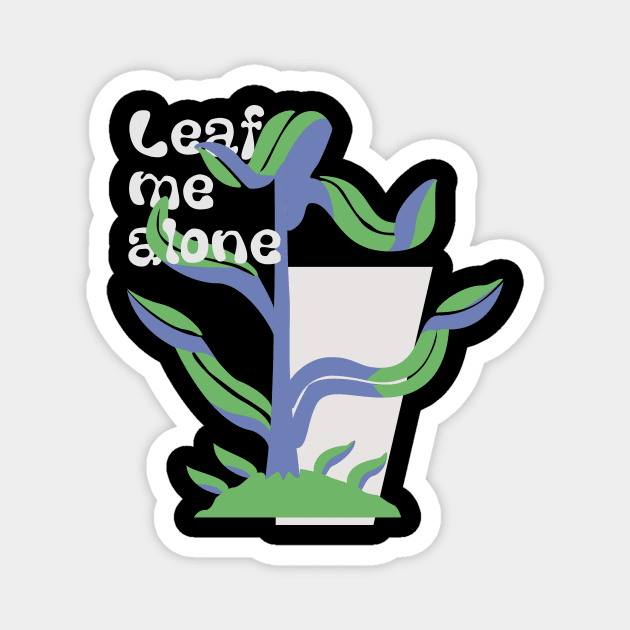 Leaf me alone Magnet by Phex9