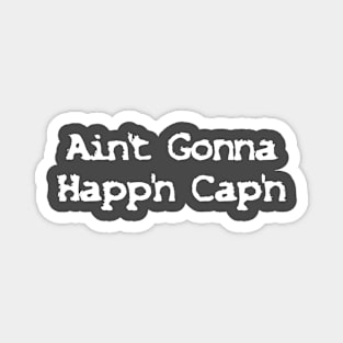 Ain't Gonna Happ'n Cap'n Magnet