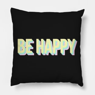 Be Happy Pillow